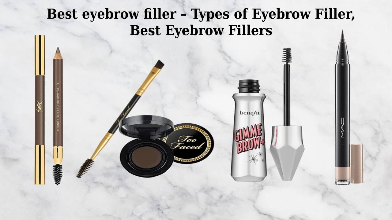  Best eyebrow filler – Types of Eyebrow Filler, Best Eyebrow Fillers