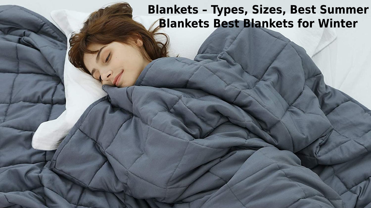 Blankets – Types, Sizes, Best Summer Blankets Best Blankets for Winter