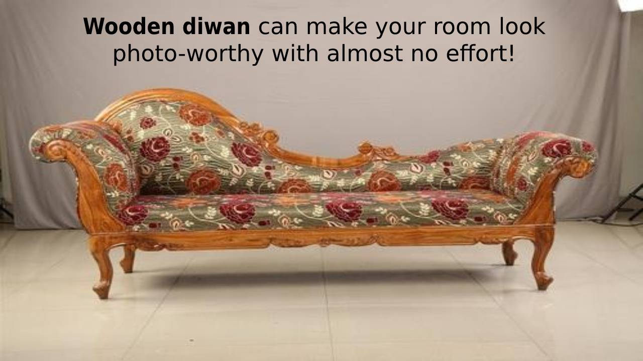 Diwan Set – Variety of Diwan Sets, Different types of wood used