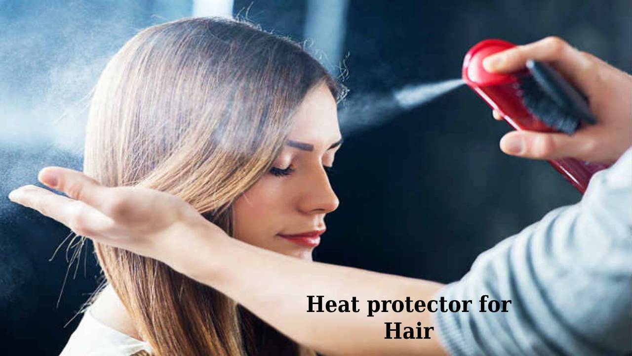 Heat protector – Thermal Protectors, Benefits, Best Heat Protectors for Hair