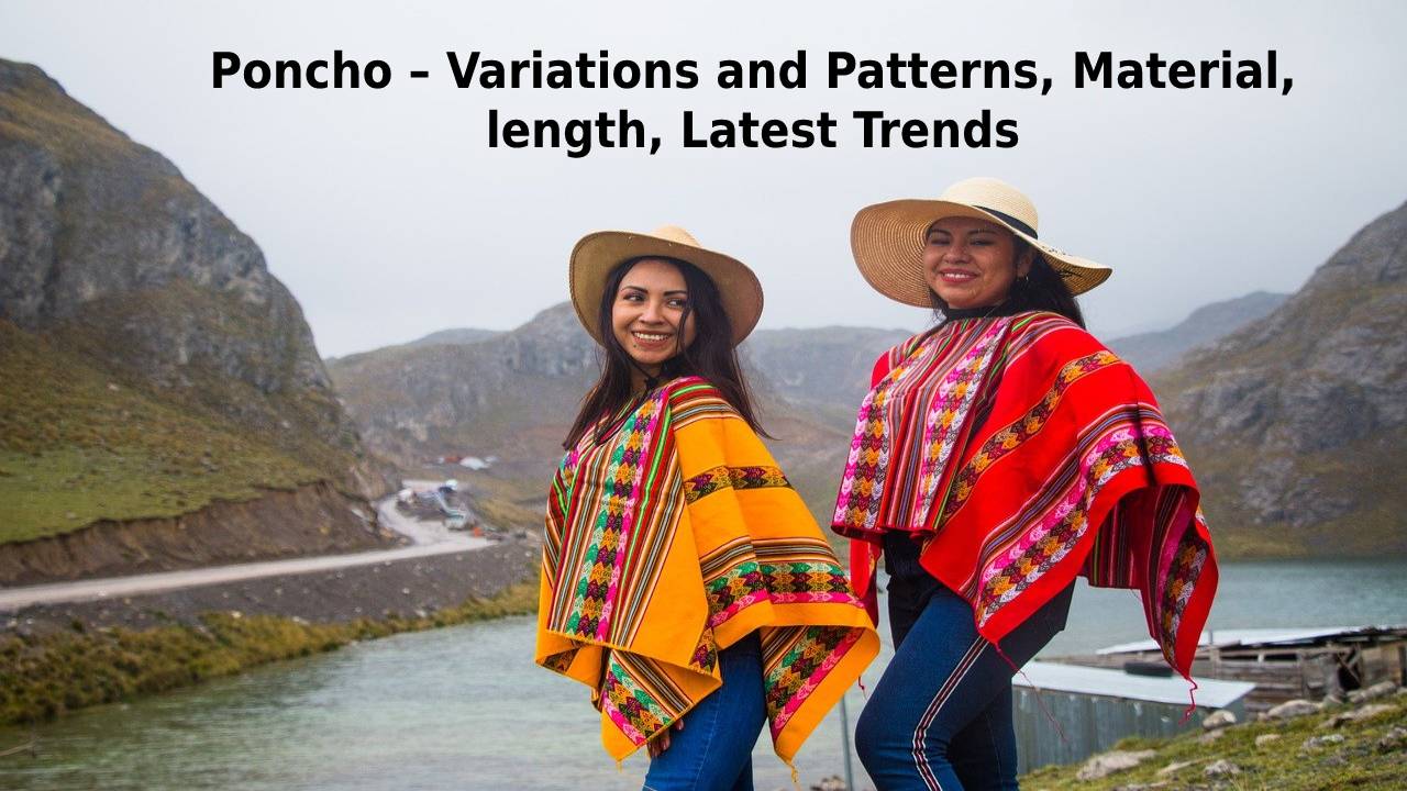  Poncho – Variations and Patterns, Material, length, Latest Trends