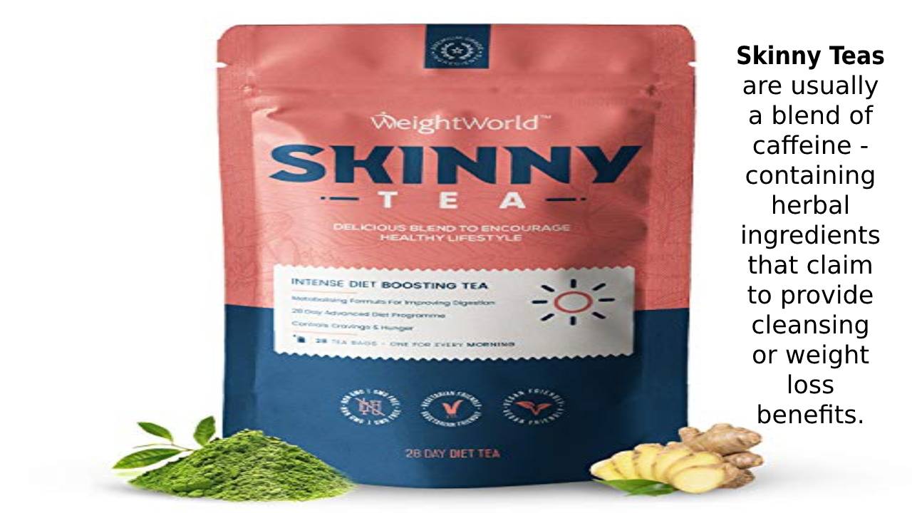  Skinny Teas – Ingredients, How Does it Work? Two Different Teas for Weight Loss