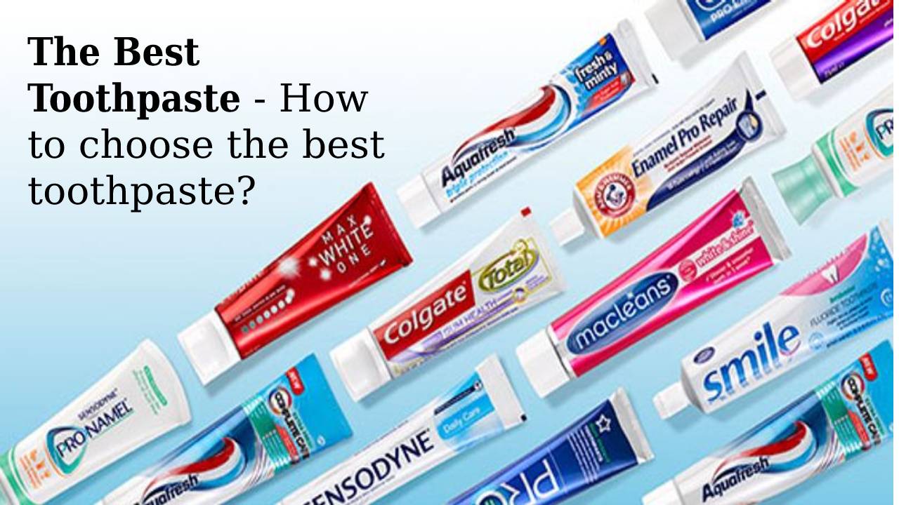  The Best Toothpaste – How to choose the best toothpaste?