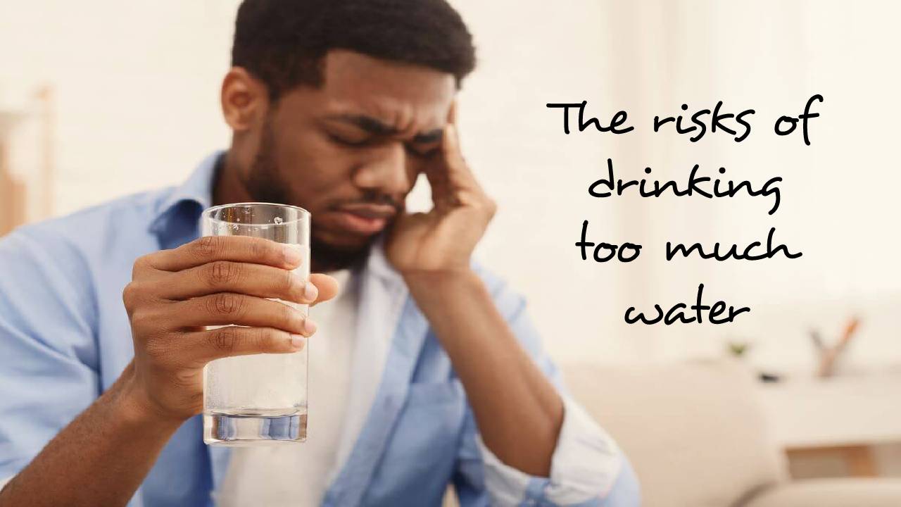 The risks of drinking too much water