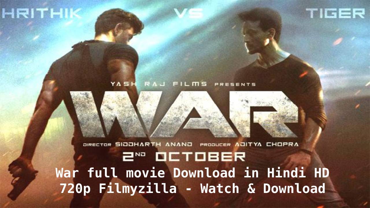  War full movie Download in Hindi HD 720p Filmyzilla – Watch and Download