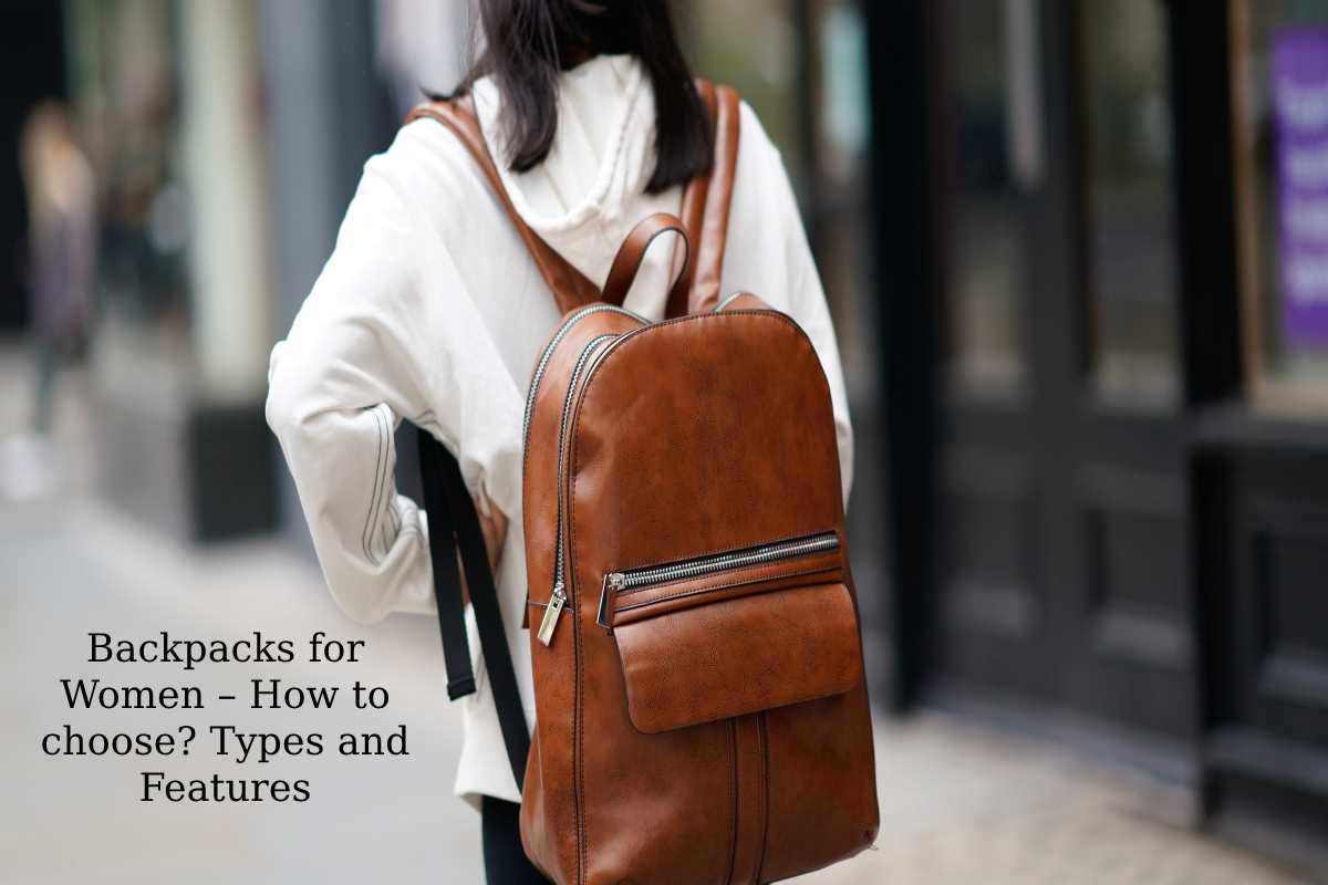 Backpacks for Women – How to choose? Types and Features