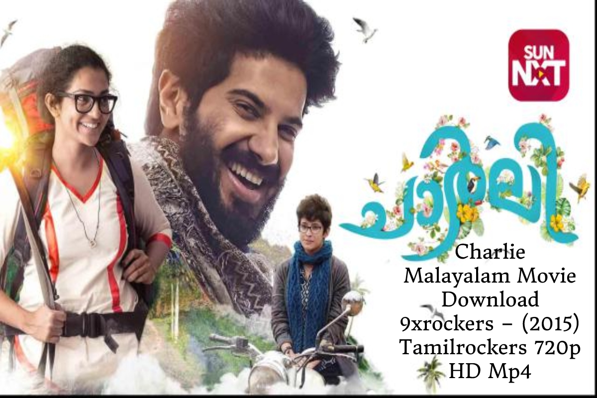  Charlie Malayalam Movie Download 9xrockers – (2015) Tamilrockers 720p HD Mp4
