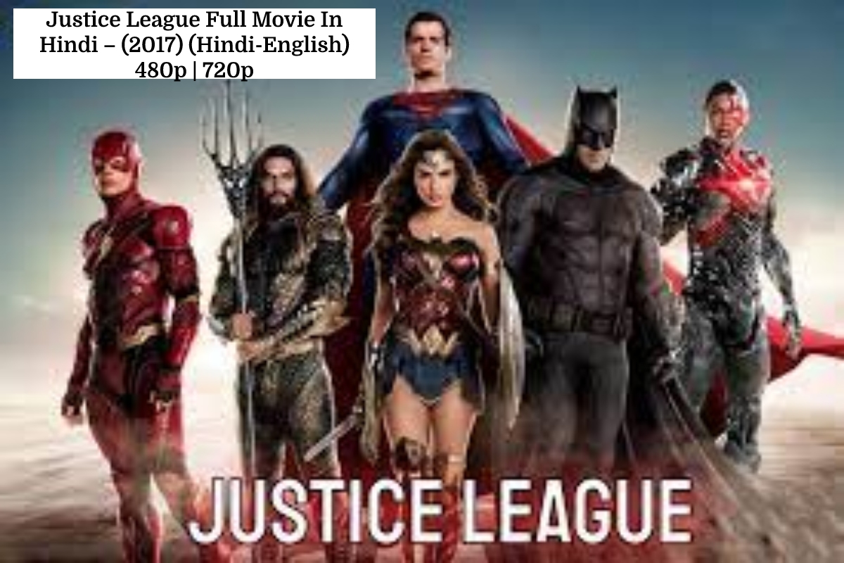  Justice League Full Movie In Hindi – (2017) (Hindi-English) 480p | 720p