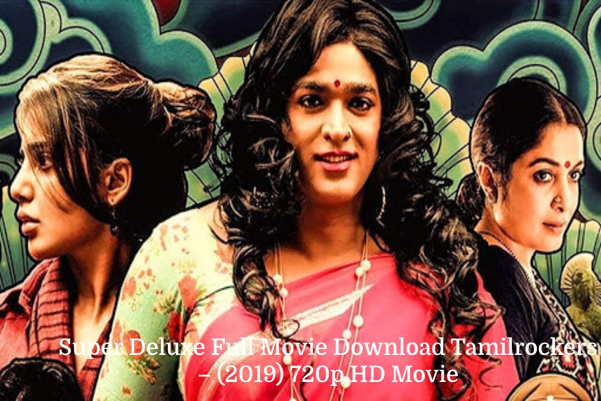 Super Deluxe Full Movie Download Tamilrockers – (2019) 720p Free HD Movie