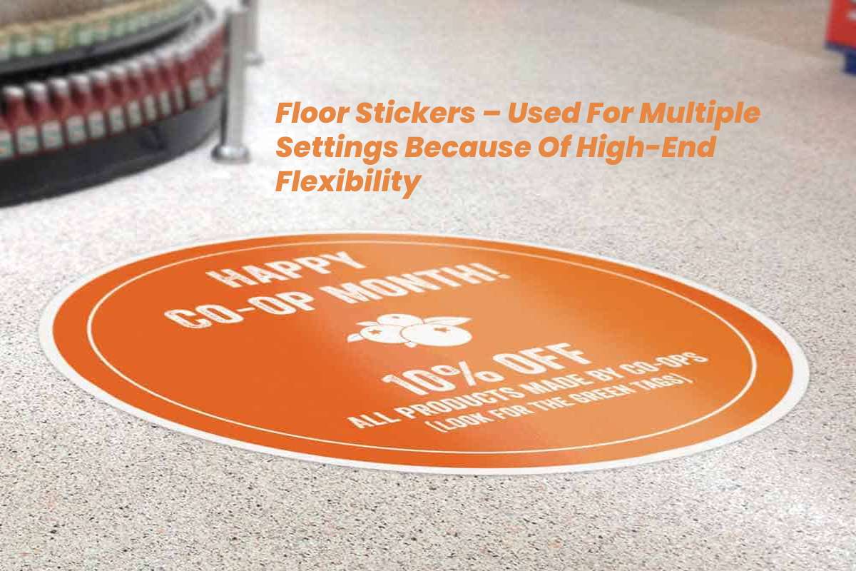 Floor Stickers – Used For Multiple Settings Because Of High-End Flexibility