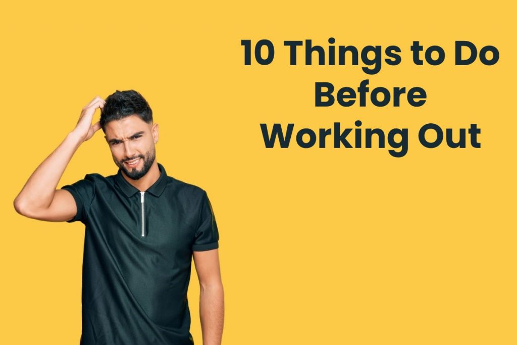 10 Things to Do Before Working Out