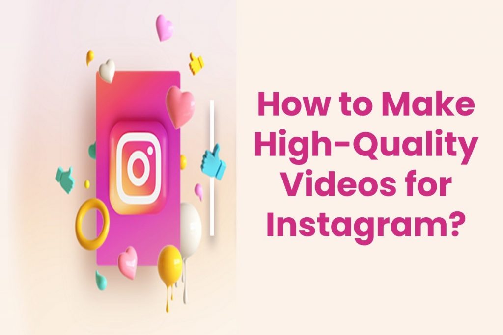 How to Make High-Quality Videos for Instagram?