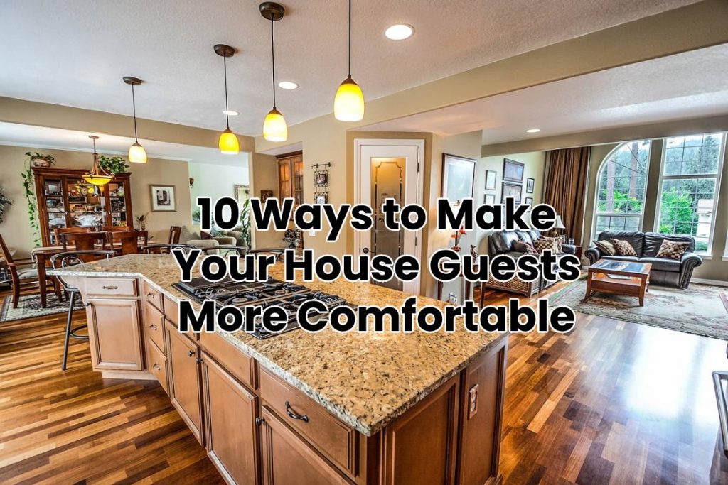 10 Ways to Make Your House Guests More Comfortable