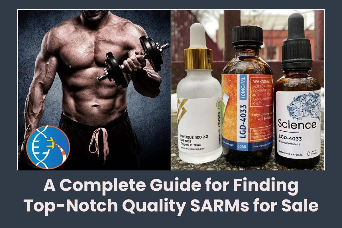 A Complete Guide for Finding Top-Notch Quality SARMs for Sale