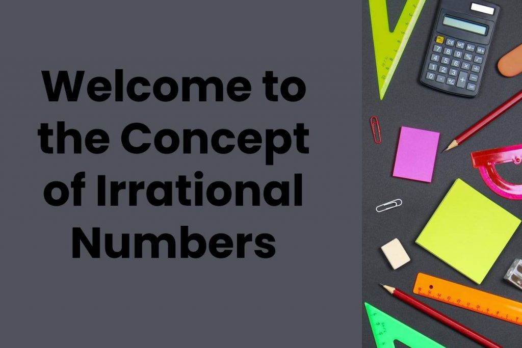 Welcome to the Concept of Irrational Numbers