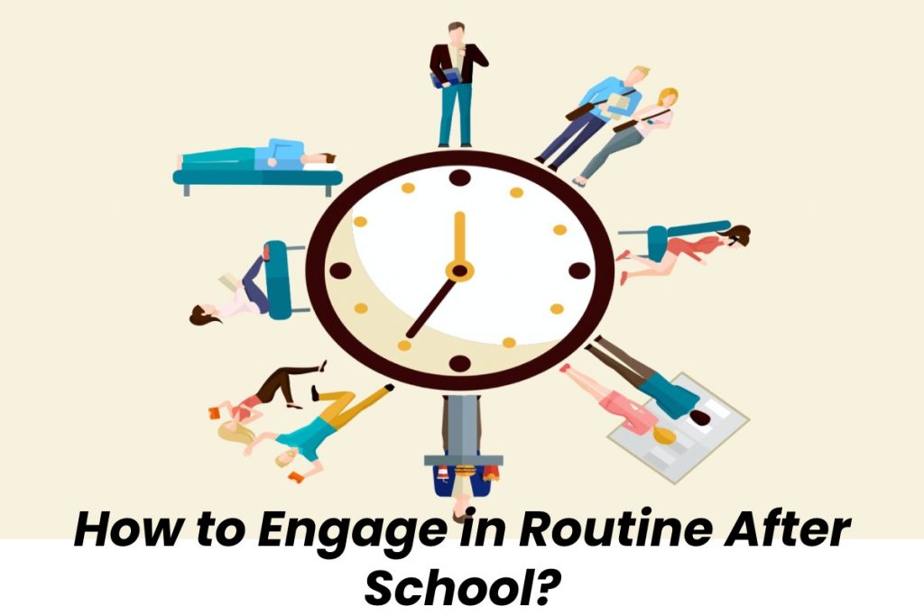 How to Engage in Routine After School?
