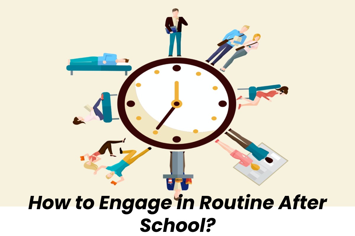  How to Engage in Routine After School?