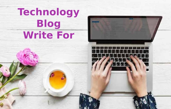 Technology Blog Write for Us 
