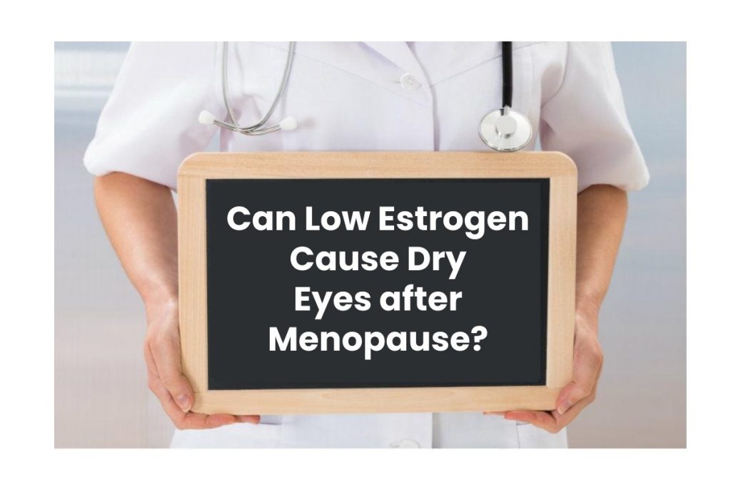 Can Low Estrogen Cause Dry Eyes after Menopause?
