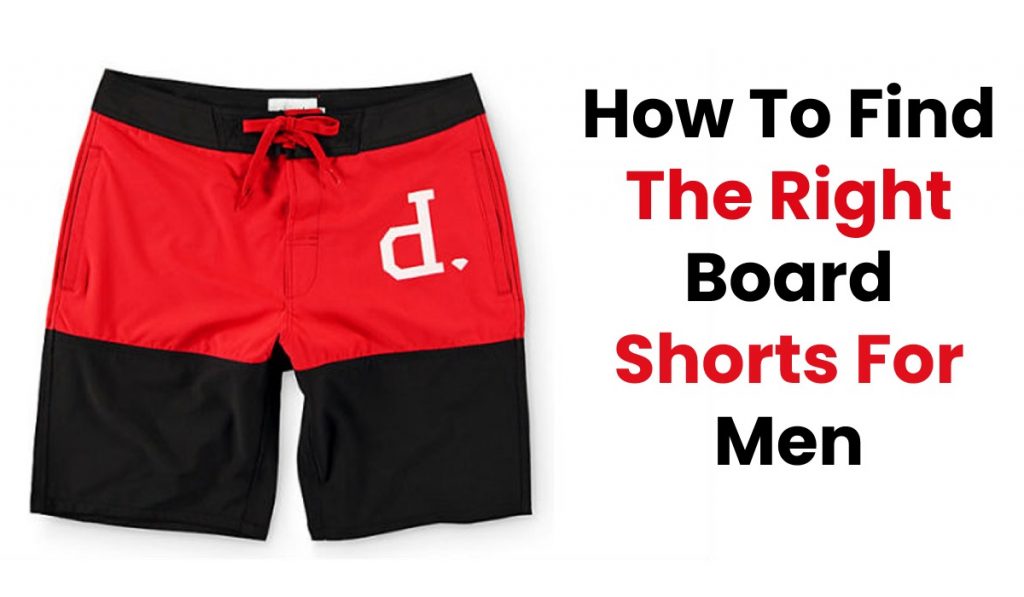 How To Find The Right Board Shorts For Men