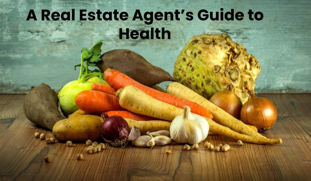 A Real Estate Agent’s Guide to Health