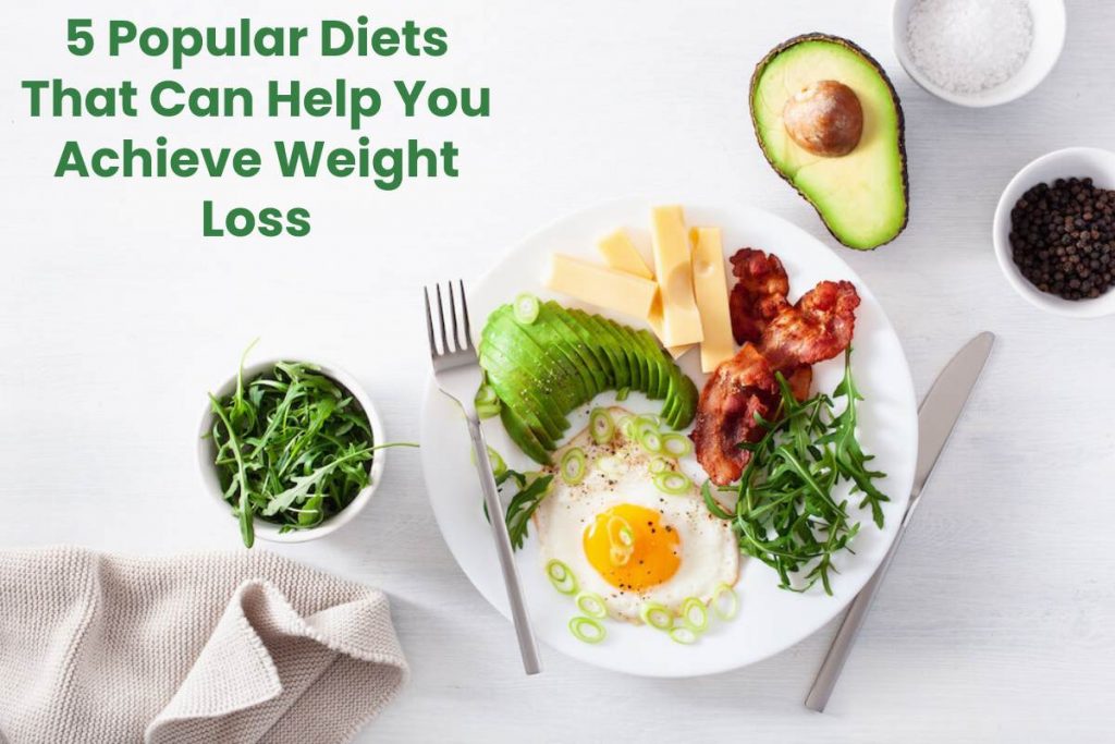 5 Popular Diets That Can Help You Achieve Weight Loss