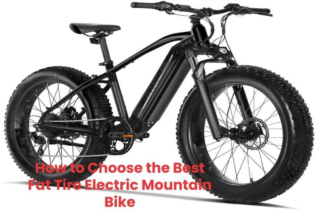 How to Choose the Best Fat Tire Electric Mountain Bike