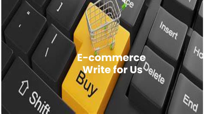 E-commerce Write for Us