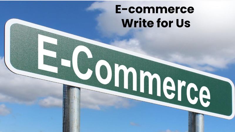 E-commerce Write for Us