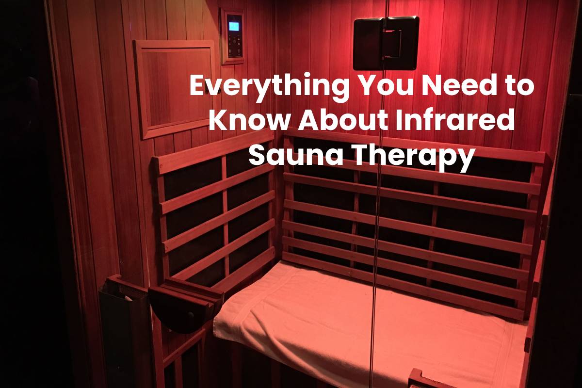  Everything You Need to Know About Infrared Sauna Therapy