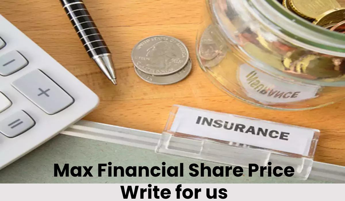 Max Financial Share Price Write for us