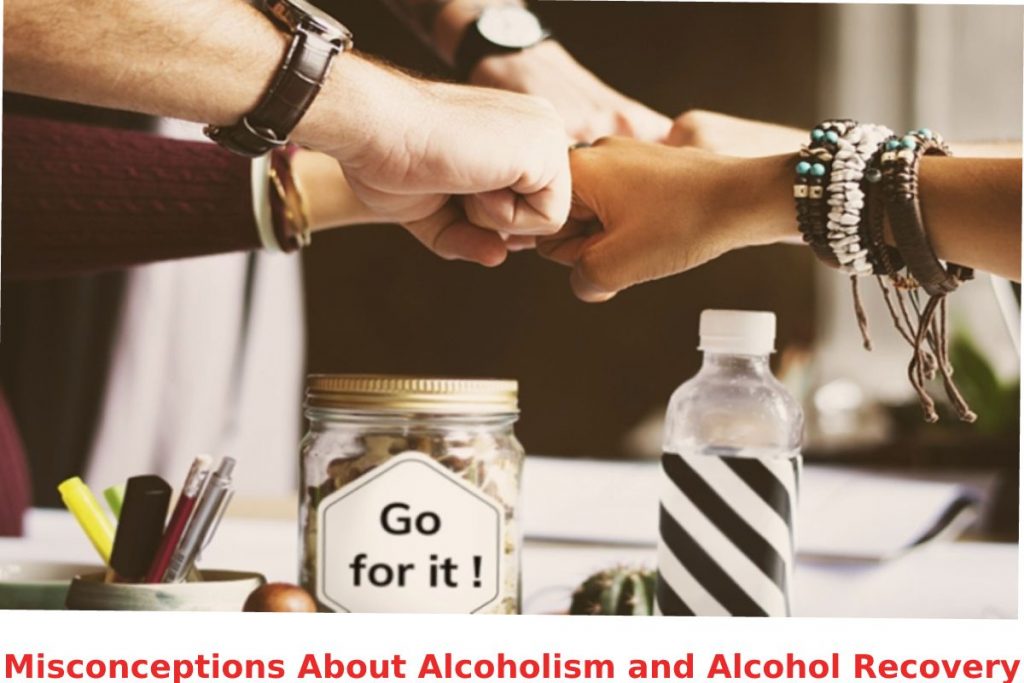 Misconceptions About Alcoholism and Alcohol Recovery