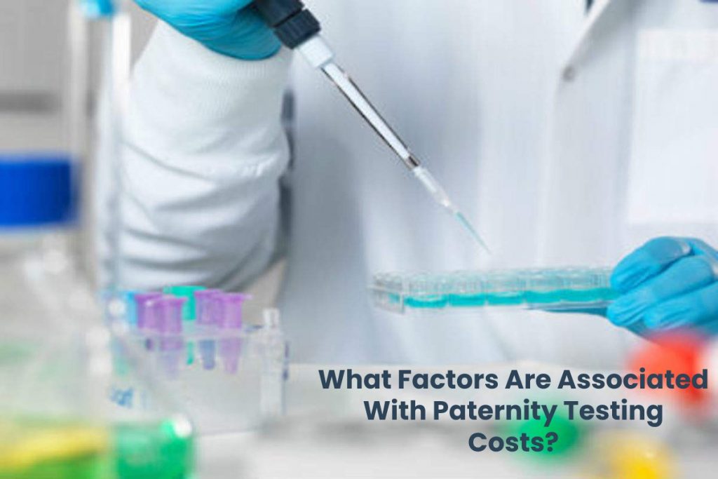 What Factors Are Associated With Paternity Testing Costs?