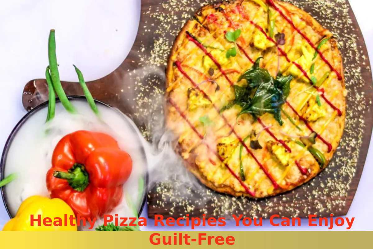  Healthy Pizza Recipies You Can Enjoy Guilt-Free