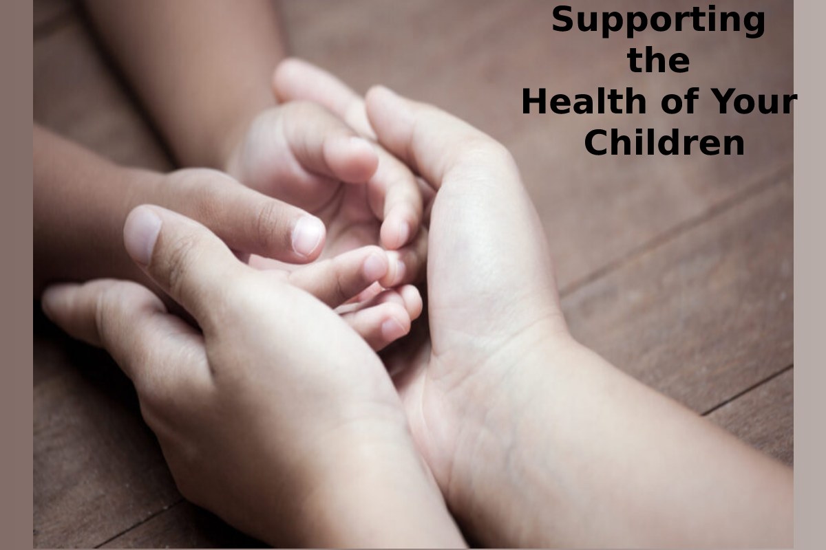  Supporting the Health of Your Children