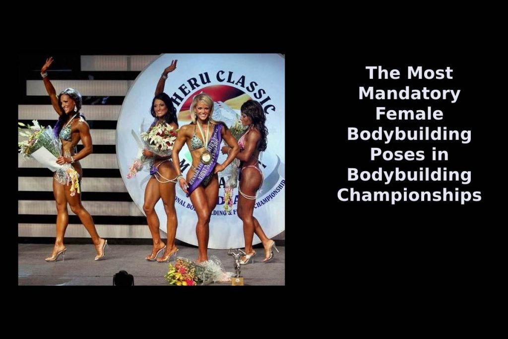 The Most Mandatory Female Bodybuilding Poses in Bodybuilding Championships