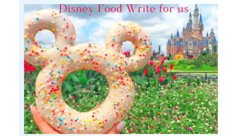 Disney Food Write for us