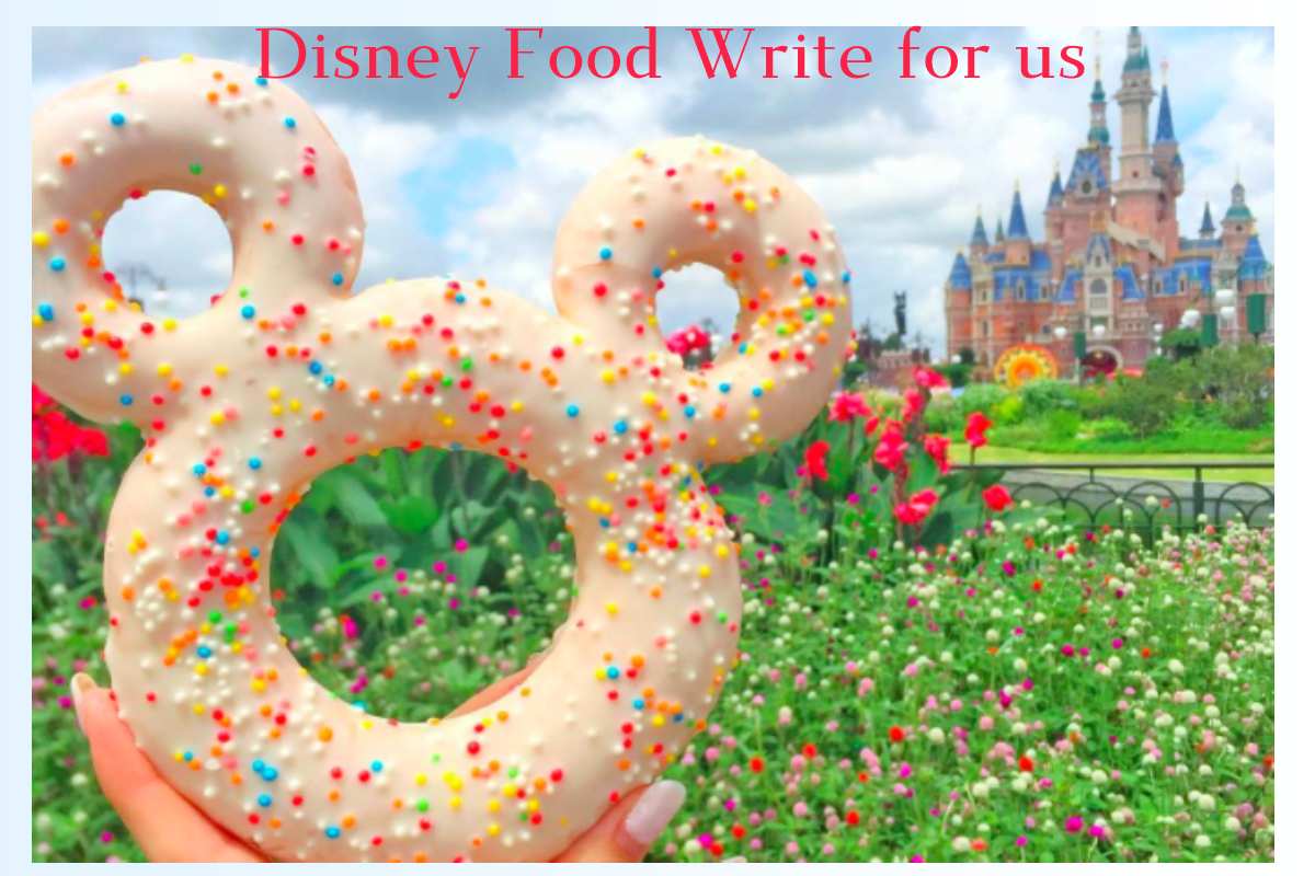 Disney Food Write for us