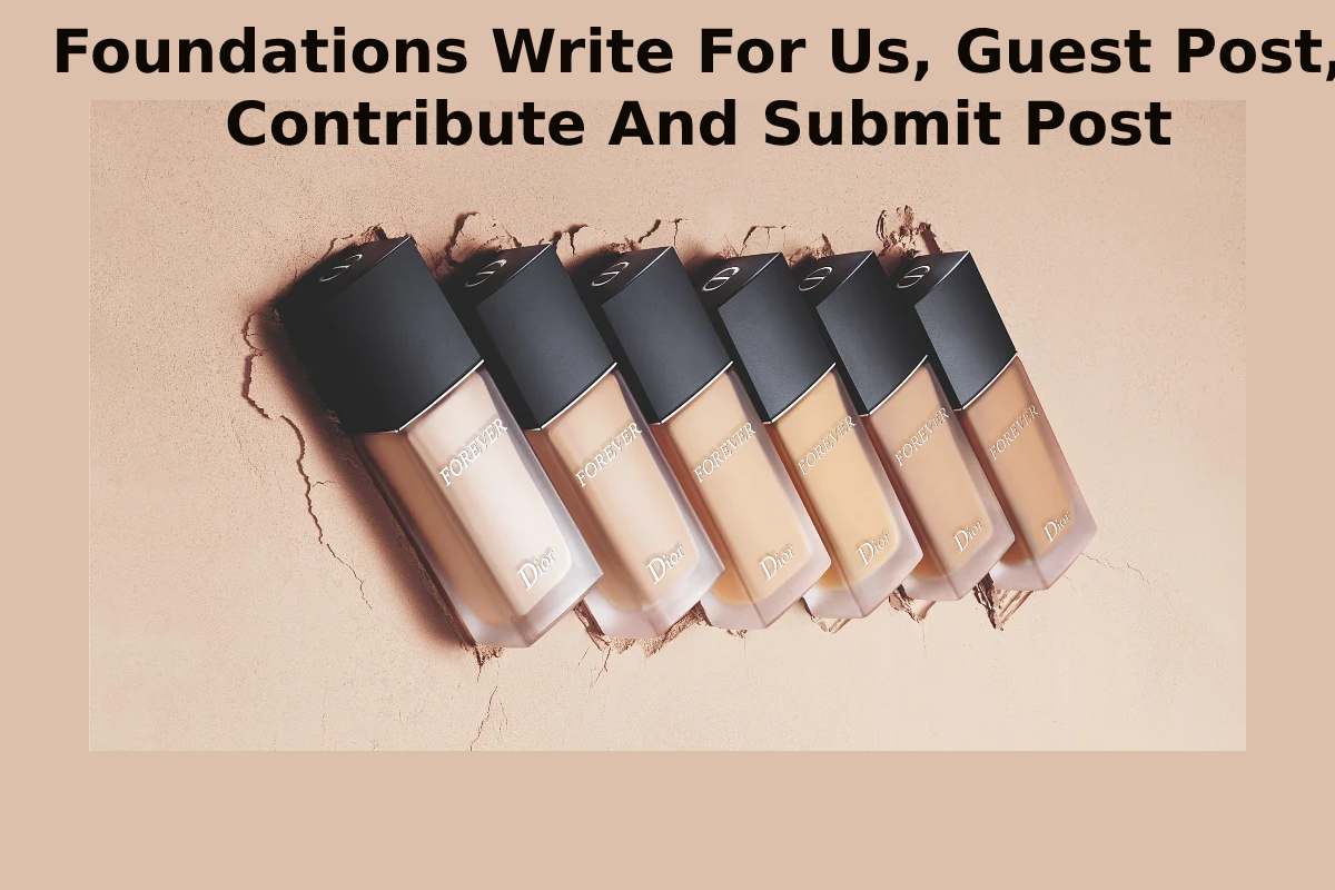 Foundations Write For Us, Guest Post, Contribute And Submit Post