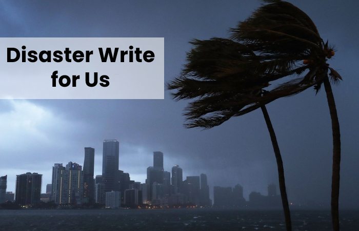 Disaster Write for Us