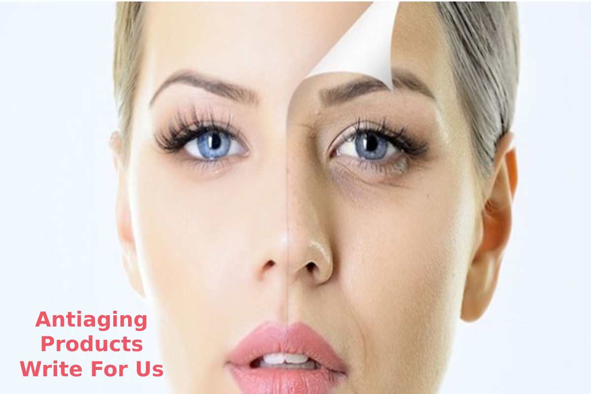 Antiaging Products Write For Us