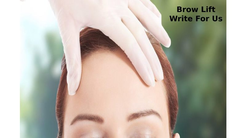 Brow Lift Write For Us