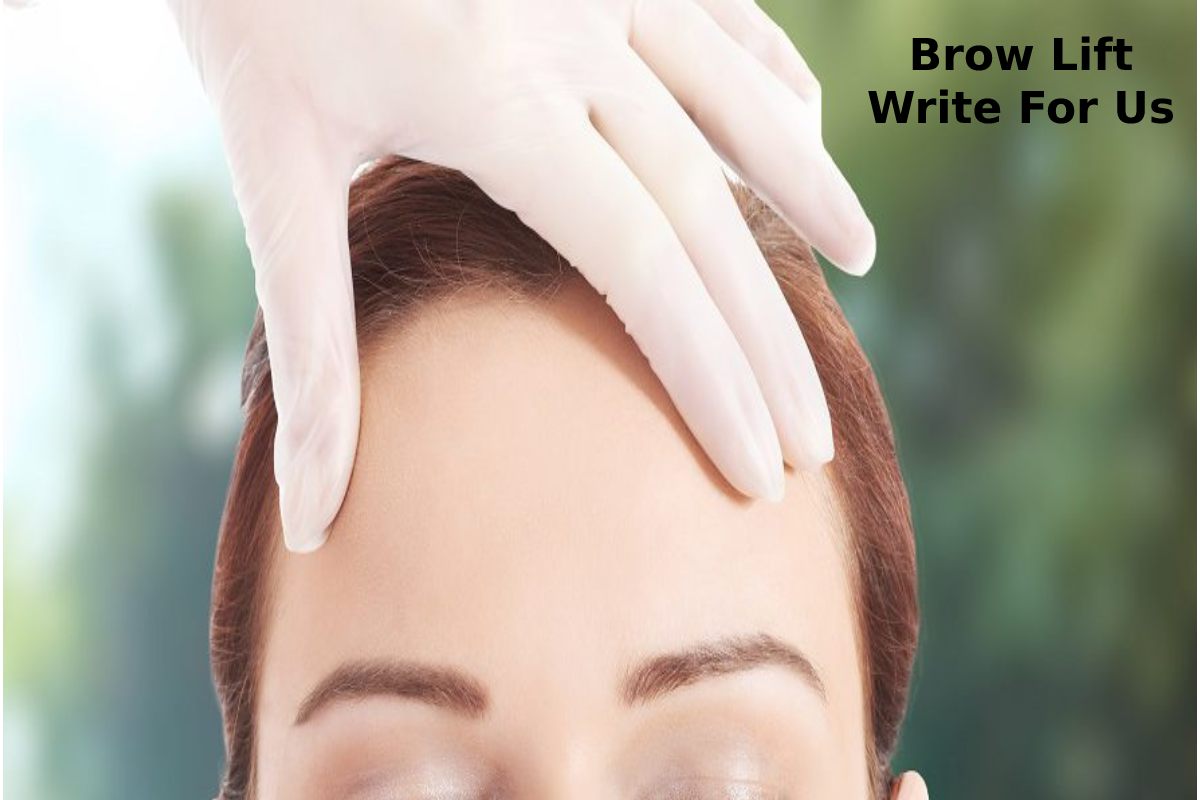 Brow Lift Write For Us