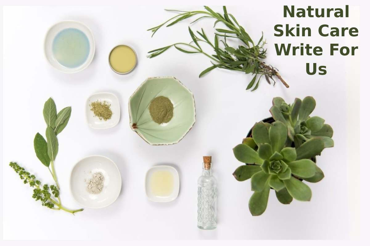 Natural Skin Care Write For Us