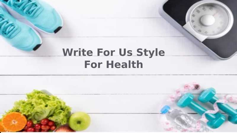 Write For Us Style For Health