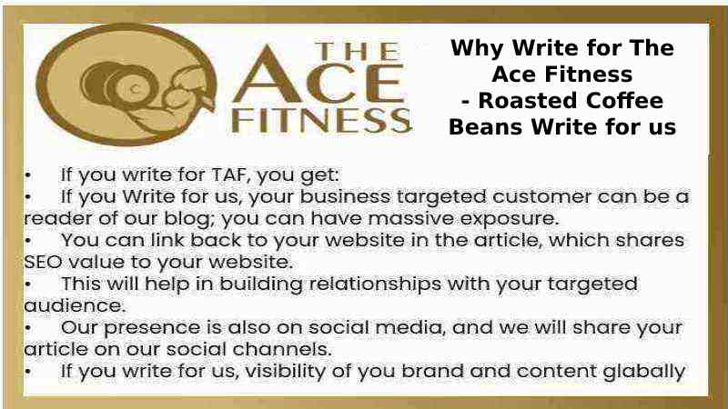 Why Write for The Ace Fitness - Roasted Coffee Beans Write for us